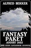 Fantasy Paket August 2022 - 1000 Seiten fantastische Spannung
