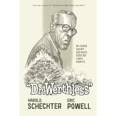 Dr. Werthless: The Man Who Studied Murder and Nearly Killed the Comics Industry