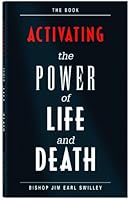 Activating the Power of Life and Death 0971683808 Book Cover