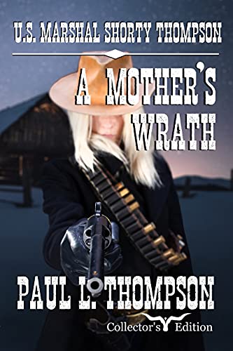 U.S. Marshal Shorty Thompson - A Mother's Wrath: Tales of the Old West Book 11 (U.S. Marshal Shorty Thompson: Tales of the Old West)