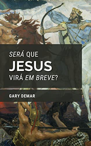 Será que Jesus virá em breve? - DeMar, Gary