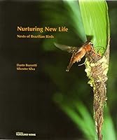 Nurturing New Life. Nests Of Brazilian Birds 8587556436 Book Cover