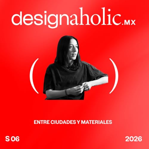 Entre ciudades y materiales &mdash; designaholic 250 &mdash; Jimena Montemayor