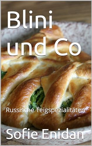 Blinis und Co: Russische Teigspezialitäten (German Edition)