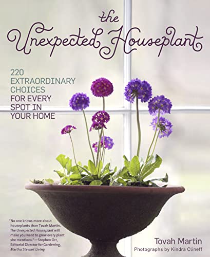 The Unexpected Houseplant: 220 Extraordinary Choices for Every Spot in Your Home book cover