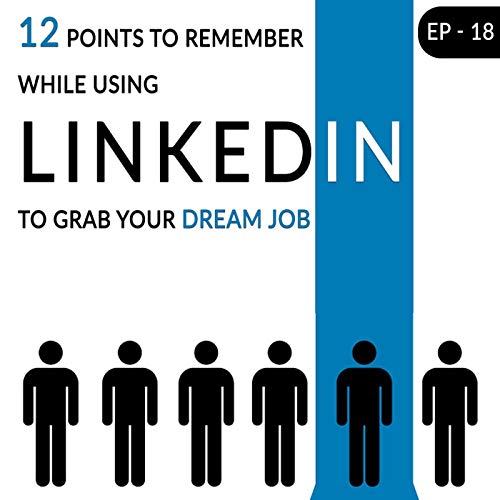 12 Points To Remember While Using Linkedin To Grab Your Dream Job
