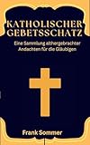 Katholischer Gebetsschatz: Eine Sammlung althergebrachter Andachten für die Gläubigen (United in Prayer: Catholic Novenas Across Languages)