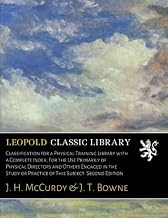 Classification for a Physical Training Library with a Complete Index; For the Use Primarily of Physical Directors and Others Engaged in the Study or Practice of This Subject. Second Edition