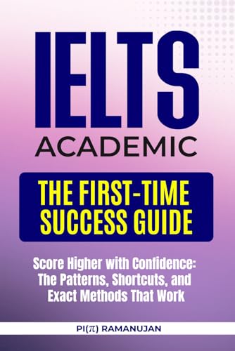 Ielts Academic - The First-Time Success Guide: Crack Ielts Academic With Proven Tricks, Traps, Techniques, Strategies & Study Plans For Band 8-9 Excel