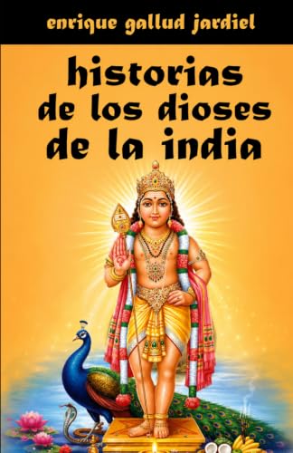Historias de los dioses de la India (Cuentos de sabiduría y espiritualidad) (Spanish Edition)