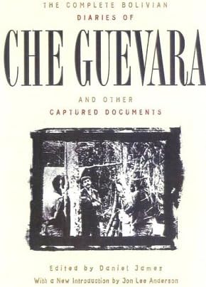 The Complete Bolivian Diaries of Che Guevara, and Other Captured Documents