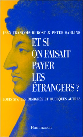 Télécharger Et si on faisait payer les étrangers ?. Louis XIV, les immigrés et quelques autres Gratuit
