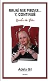 adela gil madrid  Reuní mis piezas... Y, continué: Novela de Vida