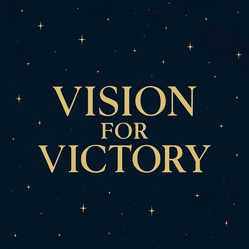 Couverture de Vision for Victory &mdash; Seeing Your Life Through God&rsquo;s Eyes