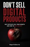 Don't Sell Digital Products: Why Copycats Kill Your Growth and How to Win Anyway: Your Playbook for Beating Copycats, Price Wars, and the Race to the Bottom (First Income)