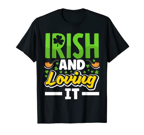 Irish And Loving It - Trébol del día de San Patricio Camiseta