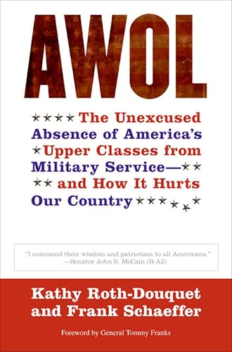 AWOL: The Unexcused Absence of America's Upper Classes from Military Service-and How It Hurts Our Country