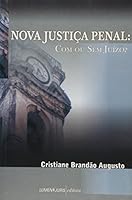Nova Justica Penal - Com Ou Sem Juizo? 8573874961 Book Cover