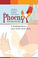 The Phoenix Principles: Leveraging Inclusion to Transform Your Company 097717610X Book Cover