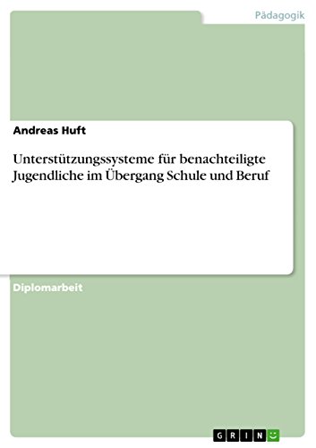 Unterstützungssysteme für benachteiligte Jugendliche im Übergang Schule und Beruf (German Edition)