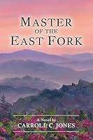 Master of the East Fork 1939289505 Book Cover