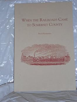 Unknown Binding When the railroads came to Somerset County Book