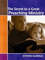 The Secret to a Great Preaching Ministry 1882536614 Book Cover