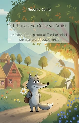  Il Lupo che Cercava Amici: un racconto ispirato ai Tre Porcellini, per parlare di accoglienza