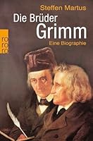 Die Brüder Grimm: Eine Biographie (Rowohlt Monographie) 349963015X Book Cover