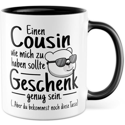 Tasse Cousin Geschenk Einen Cousin wie mich zu haben sollte Geschenk genug sein. (…Aber du bekommst noch diese Tasse), Kaffeetasse Junge Männer Humor Geschenkidee Familie Becher Kaffee-Becher