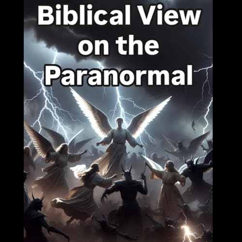 Biblical View on the Paranormal - FF Ep 14