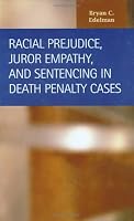Racial Prejudice, Juror Empathy, and Sentencing in Death Penalty Cases (Criminal Justice: Recent Scholarship) 1593321279 Book Cover