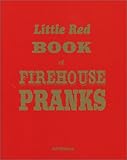 Little Red Book of Firehouse Pranks