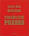 Little Red Book of Firehouse Pranks