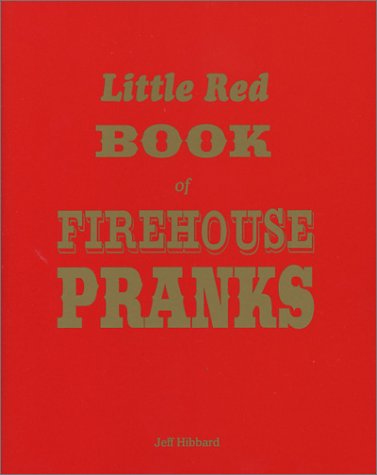 Little Red Book of Firehouse Pranks