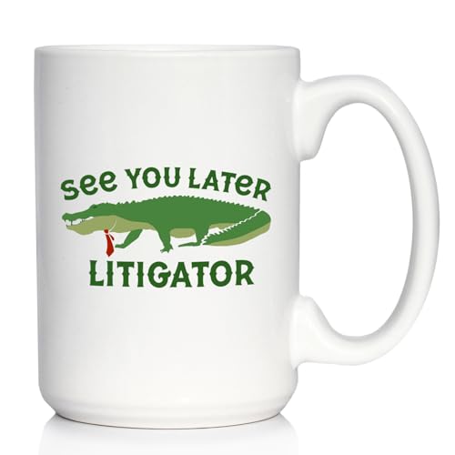 See You Later Litigator Coffee Mug - Funny Lawyer Gifts for Attorneys and Law School Graduates - Large 15oz White Ceramic Mug