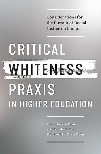 Critical Whiteness Praxis In Higher Education: Considerations For The Pursuit Of Racial Justice On Campus