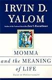 Momma And The Meaning Of Life: Tales From Psychotherapy