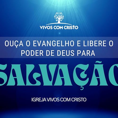 Ouça o Evangelho e libere o poder de Deus para salvação - Aluísio Mendes