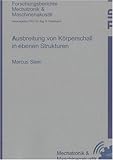  Ausbreitung von Körperschall in ebenen Strukturen (Forschungsberichte Mechatronik & Maschinenakustik)