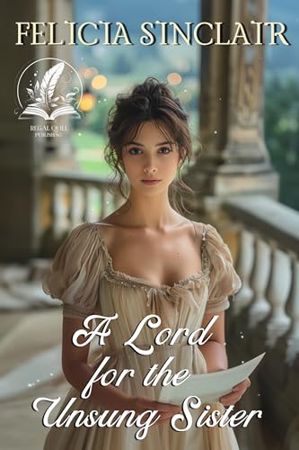 A Lord for the Unsung Sister: A Historical Regency Romance Novel (Where Dukes Dare and Ladies Love)