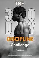 The 30-Day Discipline Challenge: A Warrior’s Manual for Building Unshakable Discipline B0F5L62H9Z Book Cover