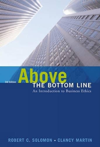 Above the Bottom Line: An Introduction to Business Ethics