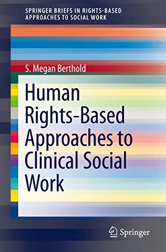 Human Rights-Based Approaches to Clinical Social Work (SpringerBriefs in Rights-Based Approaches to Social Work)
