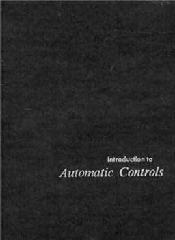 Hardcover Introduction to Automatic Controls - Basic Automatic Control Fundamentals (International Textbooks in Mechanical Engineering) Book
