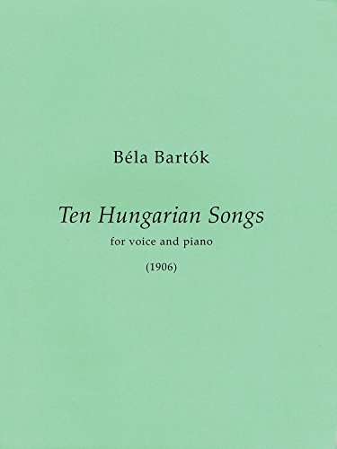 10 Hungarian Songs: First Edition Medium/High Voice and Piano