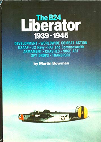 The B-24 Liberator, 1939-1945 0528815385 Book Cover
