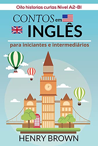 Contos em Inglês para Iniciantes e Intermediários: Oito historias curtas Nível A2-B1 (English Edition) - Brown, Henry