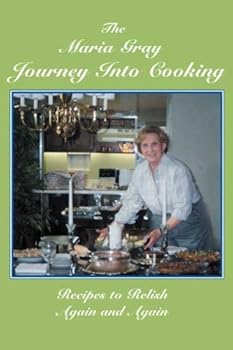 Hardcover The Maria Gray Journey into Cooking: Recipes to Relish Again and Again Book