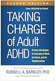 Taking Charge of Adult ADHD: Proven Strategies to Succeed at Work, at Home, and in Relationships